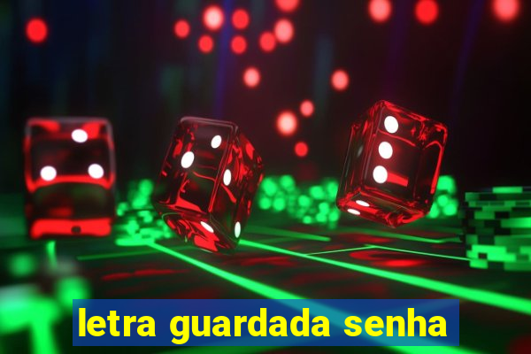 letra guardada senha